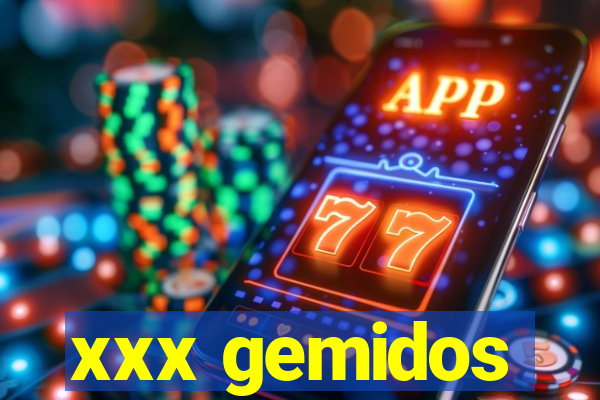 xxx gemidos